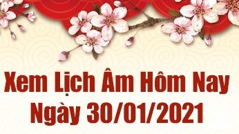 Lịch âm 30/1 - Xem âm lịch hôm nay thứ 7 ngày 30/1/2021 chính xác nhất - Lịch vạn niên 30/1/2021