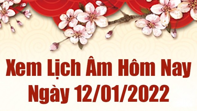 Lịch âm 12/1, âm lịch hôm nay Thứ Tư ngày 12/1/2022 tốt hay xấu?