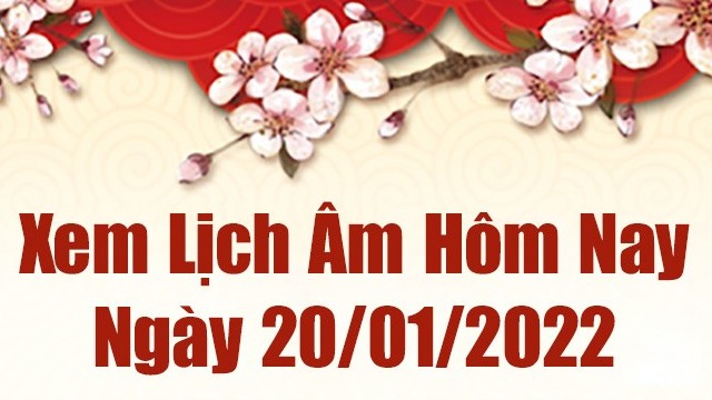 Lịch âm 20/1, xem âm lịch hôm nay Thứ Năm ngày 20/1/2022 tốt hay xấu?