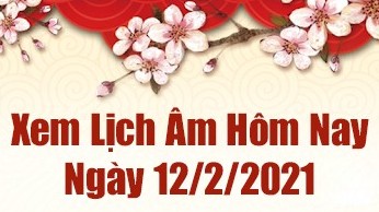 Lịch âm 12/2 - Xem âm lịch hôm nay thứ 6 ngày 12/2/2021 chính xác nhất - Lịch vạn niên 12/2/2021