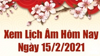 Lịch âm 15/2 - Xem âm lịch hôm nay thứ 2 ngày 15/2/2021 chính xác nhất - Lịch vạn niên 15/2/2021