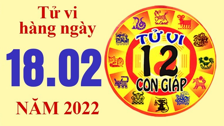 Tử vi hôm nay, xem tử vi 12 con giáp ngày 18/2/2022: Tuổi Dậu được lộc kinh doanh