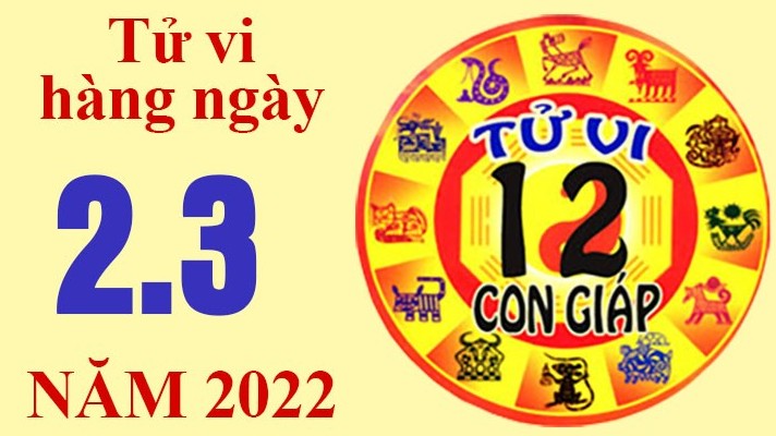 Tử vi hôm nay, xem tử vi 12 con giáp ngày 2/3/2022: Tuổi Tý tài chính tốt hơn nhiều