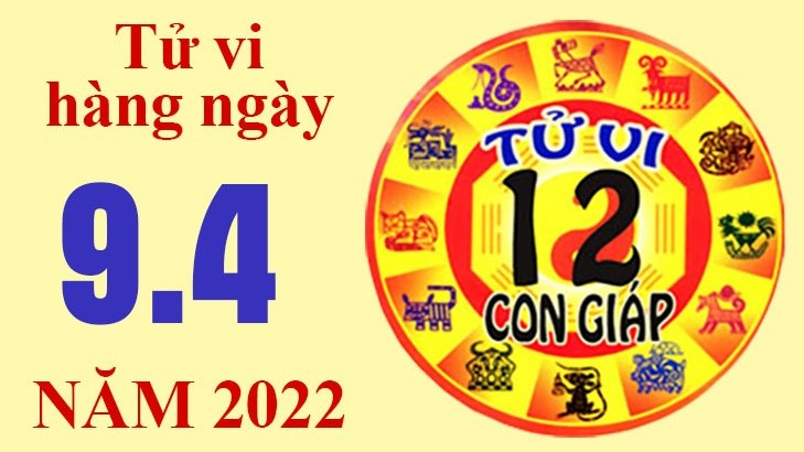 Tử vi hôm nay, xem tử vi 12 con giáp ngày 9/4/2022: Tuổi Tý tài chính ổn định hơn