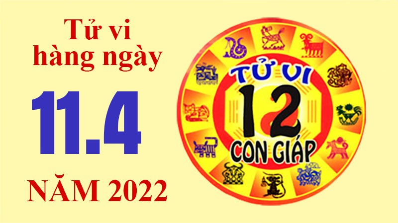 Tử vi hôm nay, xem tử vi 12 con giáp ngày 11/4/2022: