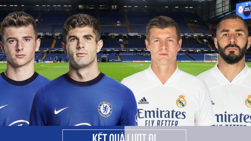 Champions League: Dự đoán tỷ số, đội hình xuất phát, nhận định trước trận Chelsea - Real Madrid