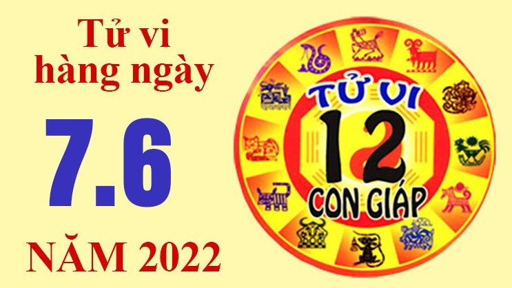 Tử vi hôm nay, xem tử vi 12 con giáp ngày 7/6/2022: Tuổi Thìn không vay mượn tiền
