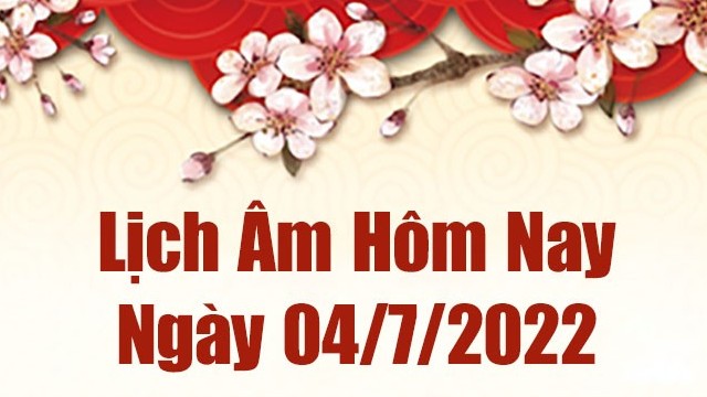 Lịch âm 4/7, âm lịch hôm nay Thứ Hai ngày 4/7/2022 ngày tốt hay xấu? Lịch vạn niên 4/7/2022