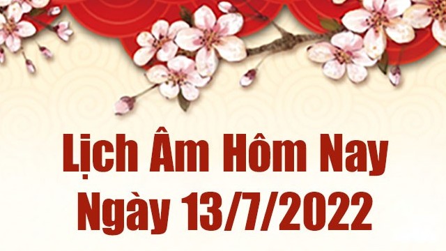 Lịch âm 13/7, âm lịch hôm nay Thứ 4 ngày 13/7/2022 tốt hay xấu? Lịch vạn niên 13/7/2022
