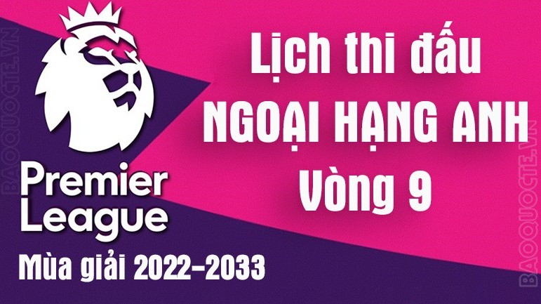 Lịch thi đấu Ngoại hạng Anh vòng 9: Đại chiến MU vs Man City