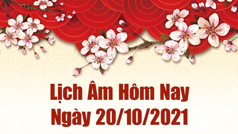 Lịch âm 20/10 - Xem âm lịch hôm nay thứ Tư ngày 20/10/2021 chính xác nhất. Lịch vạn niên Lịch âm 20/10, Xem âm lịch hôm nay thứ Tư ngày 20/10/2021 chính xác nhất. Lịch vạn niên