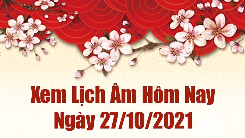 Lịch âm 27/10 - Xem âm lịch hôm nay Thứ Tư ngày 27/10/2021 chính xác nhất. Lịch vạn viên Lịch âm 27/10, Xem âm lịch hôm nay Thứ Tư ngày 27/10/2021 chính xác nhất. Lịch vạn niên