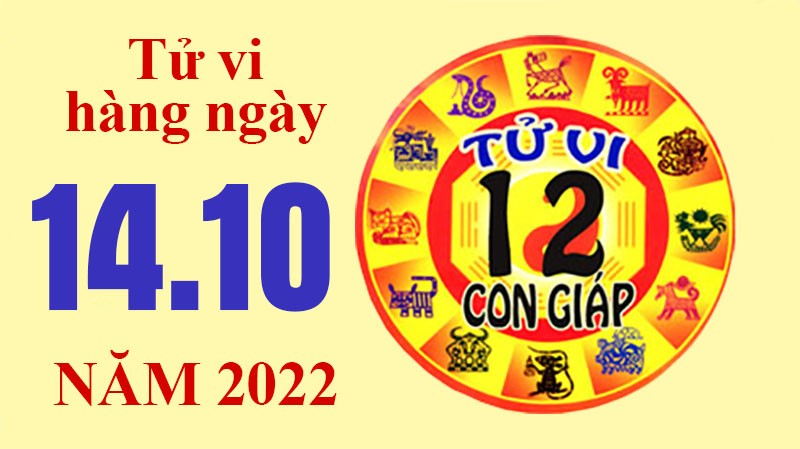 Tử vi hôm nay, tử vi 12 con giáp ngày 14/10/2022: