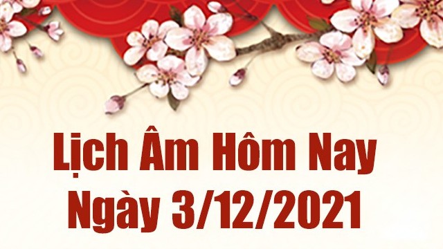Lịch âm 3/12, Xem âm lịch hôm nay Thứ Sáu ngày 3/12/2021 tốt hay xấu?