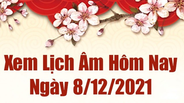 Lịch âm 8/12, Xem âm lịch hôm nay Thứ Tư ngày 8/12/2021 tốt hay xấu?