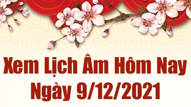 Lịch âm 9/12, Xem âm lịch hôm nay Thứ Năm ngày 9/12/2021 tốt hay xấu?