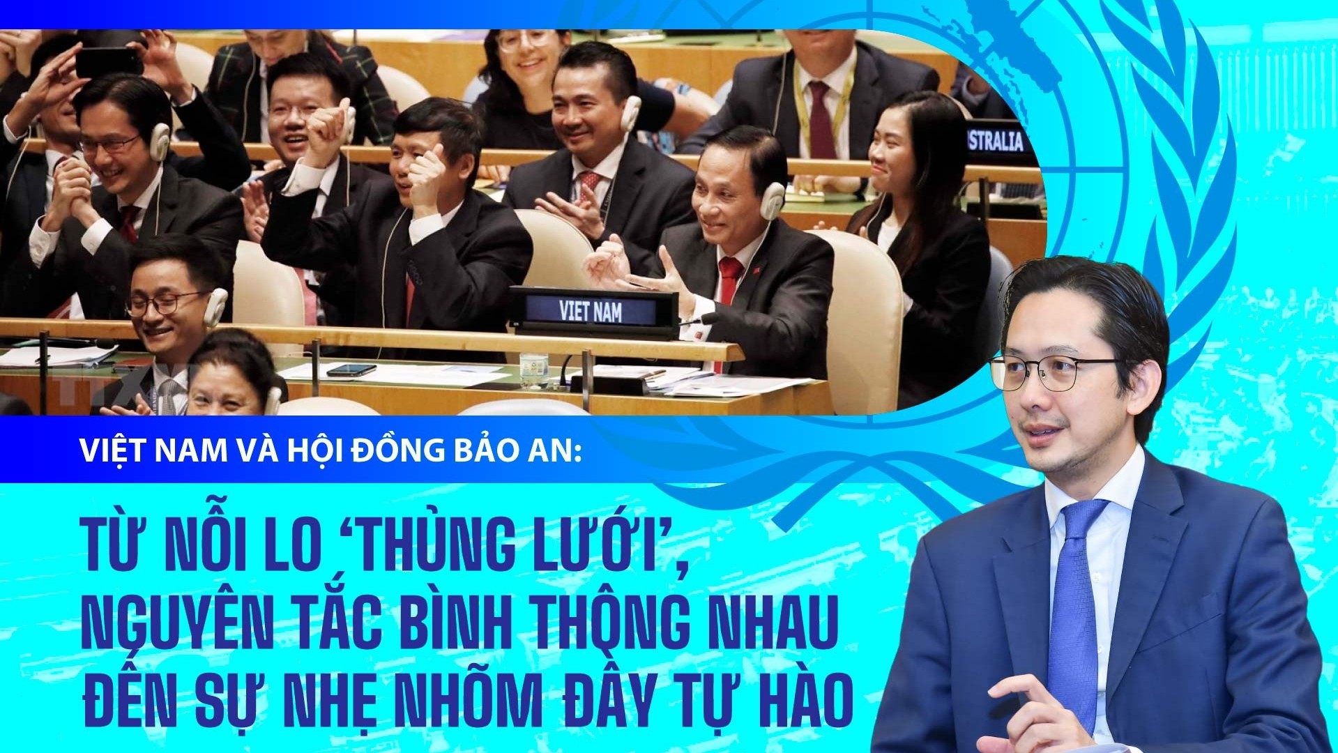 Việt Nam và Hội đồng Bảo an: Từ nỗi lo ‘thủng lưới’, nguyên tắc bình thông nhau đến sự nhẹ nhõm đầy tự hào