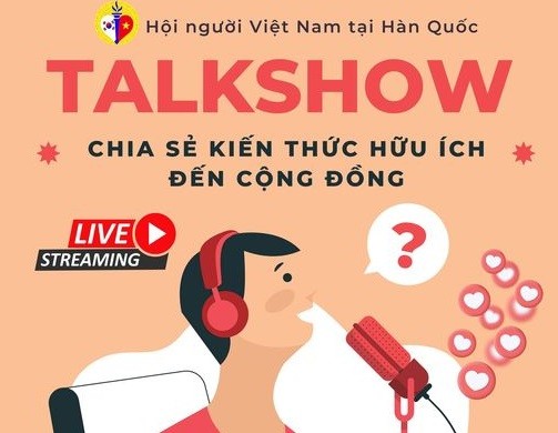 Ra măt talkshow của người Việt tại Hàn Quốc Hội người Việt tại Hàn Quốc ra mắt talkshow chia sẻ kiến thức hữu ích tới cộng đồng