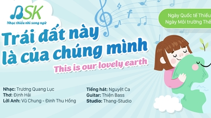 Dự án nhạc thiếu nhi song ngữ ra mắt tác phẩm 'Trái đất này là của chúng mình'