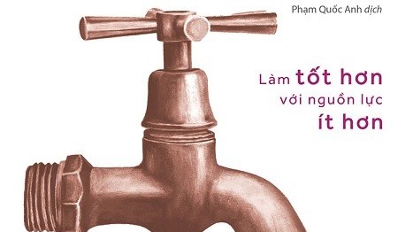 Cuốn sách bật mí bí quyết 'làm tốt hơn với nguồn lực ít hơn'