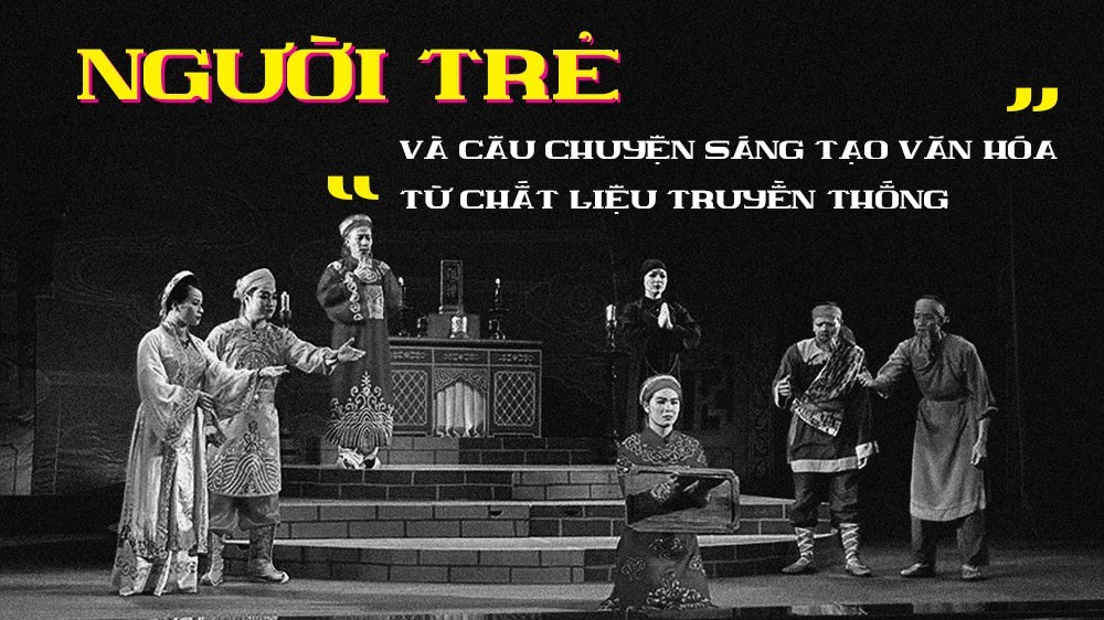 Người trẻ và câu chuyện sáng tạo văn hóa từ chất liệu truyền thống