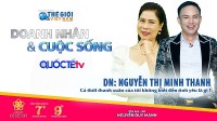 Doanh nhân và Cuộc sống số 13/2022: Doanh nhân Nguyễn Thị Minh Thanh - Thời thanh xuân của tôi không biết đến tình yêu là gì