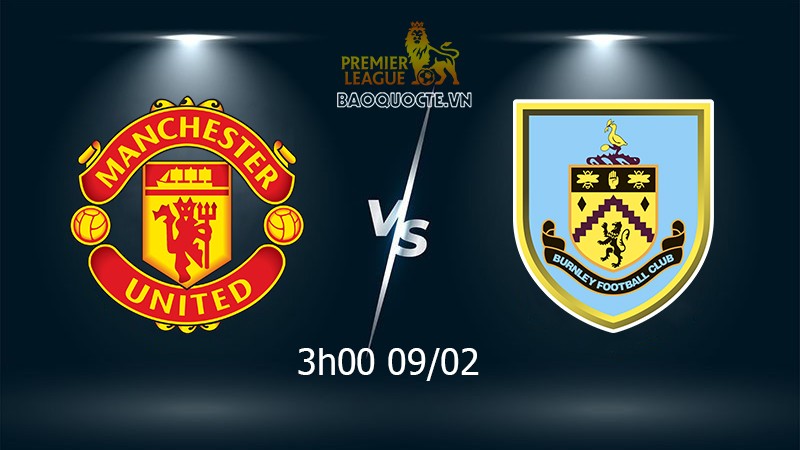 Link xem trực tiếp MU vs Burnley (03h00 ngày 9/2) vòng 24 Ngoại hạng Anh Link xem trực tiếp MU vs Burnley (03h00 ngày 9/2) vòng 24 Ngoại hạng Anh