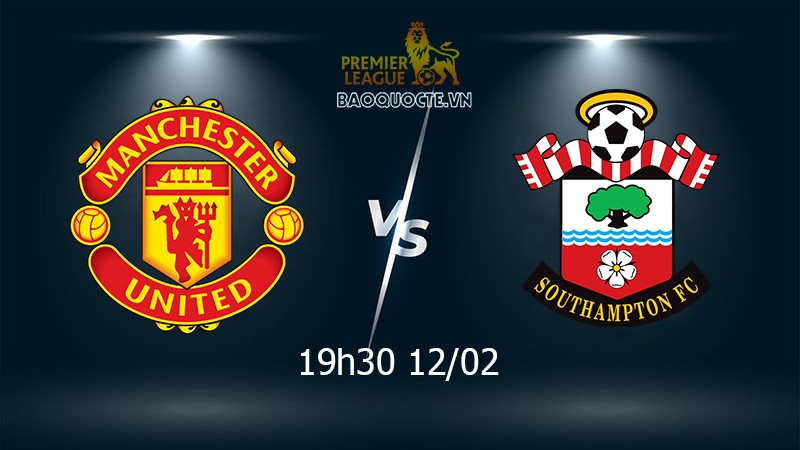 Link xem trực tiếp MU vs Southampton (19h45 ngày 11/2) vòng 24 Ngoại hạng Anh Link xem trực tiếp MU vs Southampton (19h45 ngày 11/2) vòng 24 Ngoại hạng Anh