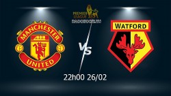 Link xem trực tiếp MU vs Watford (22h ngày 26/2) vòng 27 Ngoại hạng Anh