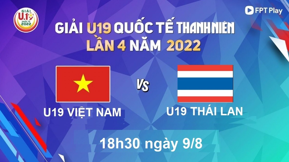 Link xem trực tiếp U19 Việt Nam vs U19 Thái Lan (18h30 ngày 9/8) giải quốc tế Thanh Niên 2022