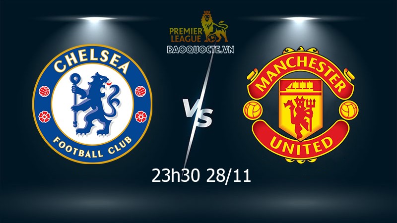 Link xem trực tiếp Chelsea vs MU 23h30 ngày 28/11 vòng 13 Ngoại hạng Anh Link xem trực tiếp Chelsea vs MU 23h30 ngày 28/11 vòng 13 Ngoại hạng Anh