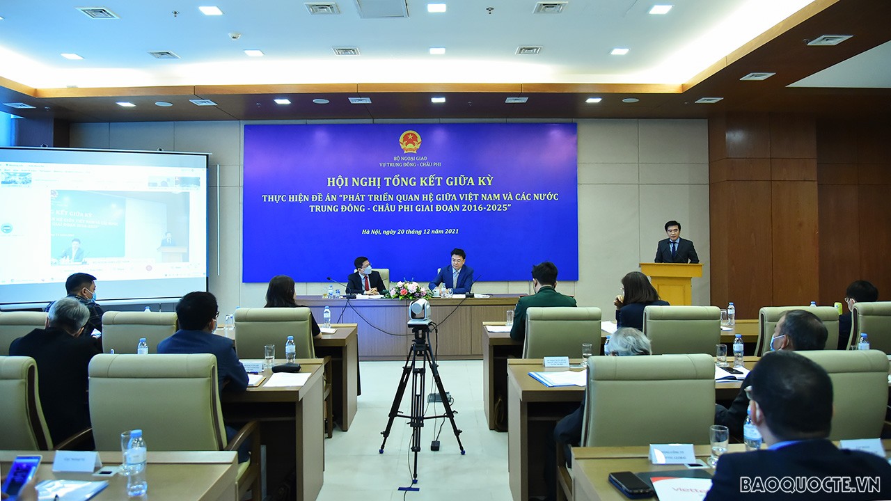 Hội nghị tổng kết giữa kỳ thực hiện Đề án ‘Phát triển quan hệ giữa Việt Nam và các nước khu vực Trung Đông - châu Phi giai đoạn 2016-2025’ Hội nghị tổng kết giữa kỳ thực hiện Đề án ‘Phát triển quan hệ giữa Việt Nam và các nước khu vực Trung Đông - châu Phi giai đoạn 2016-2025’