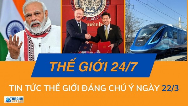 Thế giới 24/7: Tin tức nổi bật trong ngày 22/3