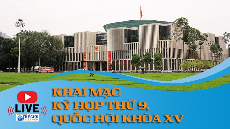 TRỰC TIẾP: Khai mạc kỳ họp thứ 9, Quốc hội khóa XV